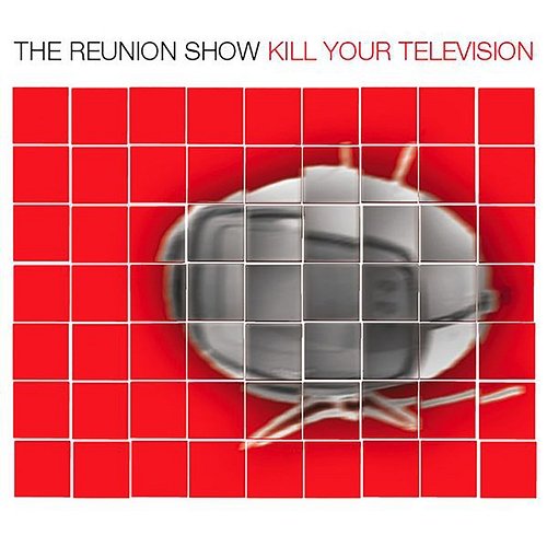 Kill Your Television The Reunion Show