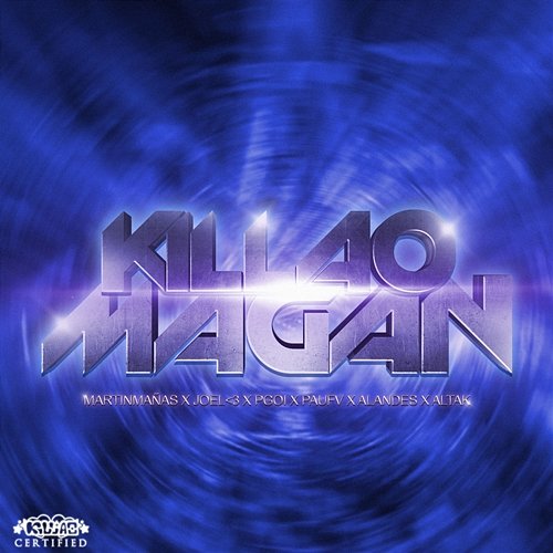#KillaoMagán Los Killaos, Joel<3 & Martín Mañas feat. Pau FV, Altak, Pgoi, Alandes
