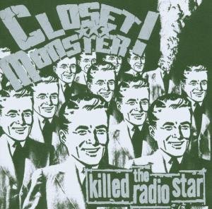Killed the Radiostar Closet Monster