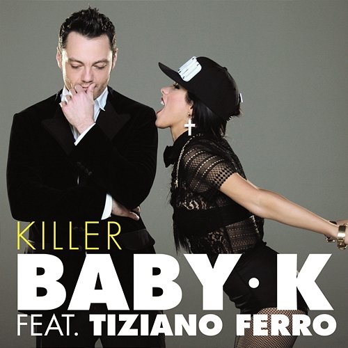 Killer Baby K feat. Tiziano Ferro