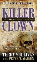 Killer Clown: The John Wayne Gacy Murders Sullivan Terry, Maiken Peter