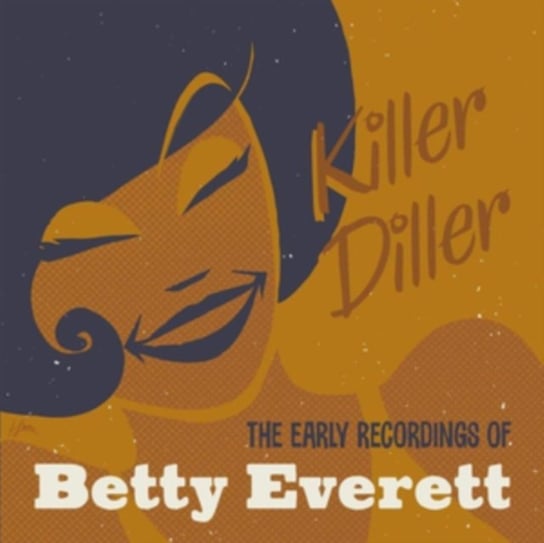 Killer Diller: The Early Recordings of Betty Everett Everett Betty