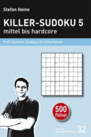 Killer-Sudoku 5. Mittel bis hardcore Heine Stefan