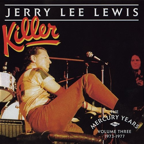 Killer: The Mercury Years Vol. Three (1973-1977) Jerry Lee Lewis