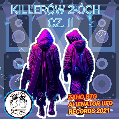Killerów 2-óch cz.II Killerów 2-óch, Zaho BTG, Alienator UFO Records 2021