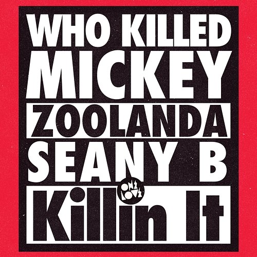 Killin' It WhoKilledMickey, Seany B, Zoolanda