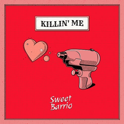 Killin' Me Sweet Barrio