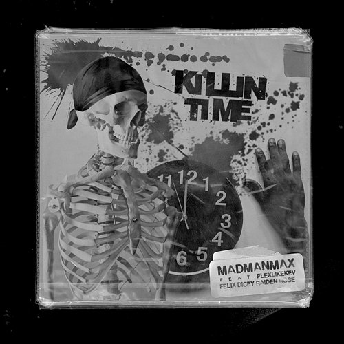 Killin Time MADMANMAX feat. Raiden Rose, FLEXLIKEKEV, Felix Dicey