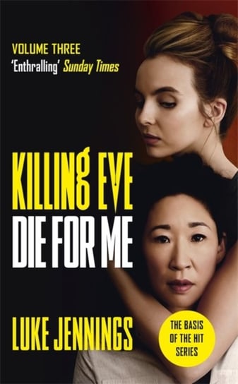 Killing Eve: Die For Me: The basis for the BAFTA-winning Killing Eve TV series Jennings Luke