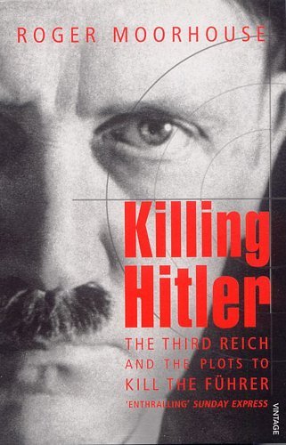 Killing Hitler Moorhouse Roger