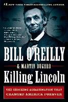 Killing Lincoln O'reilly Bill, Dugard Martin