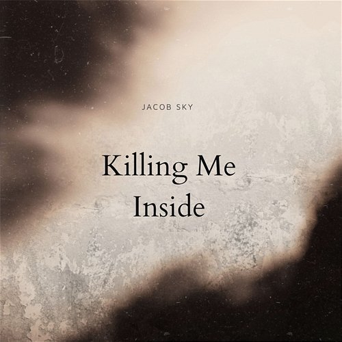 Killing Me Inside Jacob Sky