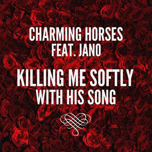 Killing Me Softly With His Song Charming Horses feat. Jano