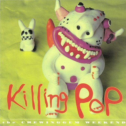 KILLING POP The Chewinggum Weekend