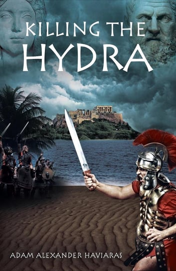 Killing the Hydra Adam Alexander Haviaras
