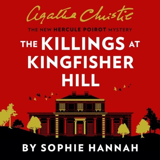 Killings at Kingfisher Hill: The New Hercule Poirot Mystery Christie Agatha, Hannah Sophie