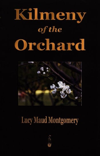 Kilmeny of the Orchard Montgomery Lucy Maud