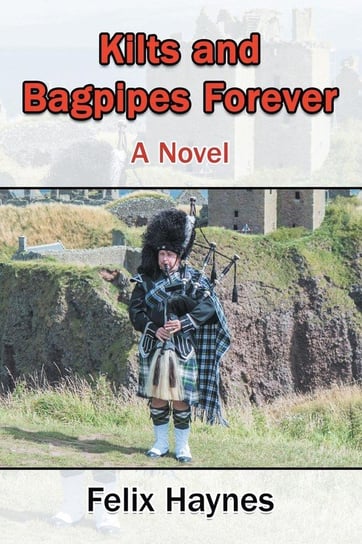 Kilts and Bagpipes Forever Haynes Felix