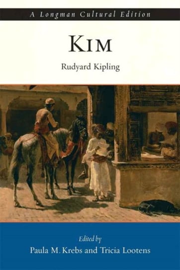 Kim, A Longman Cultural Edition Rudyard Kipling