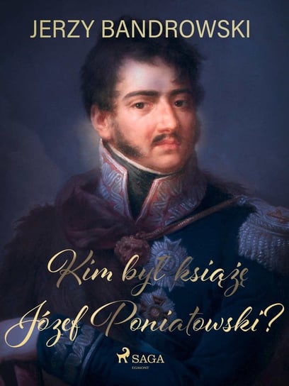 Kim był książę Józef Poniatowski? Bandrowski Jerzy