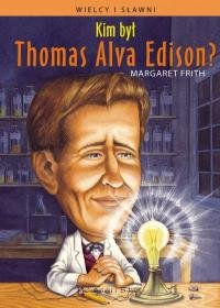 Kim był Thomas Alva Edison? Frith Margaret