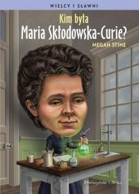 Kim była Maria Skłodowska-Curie? Stine Megan