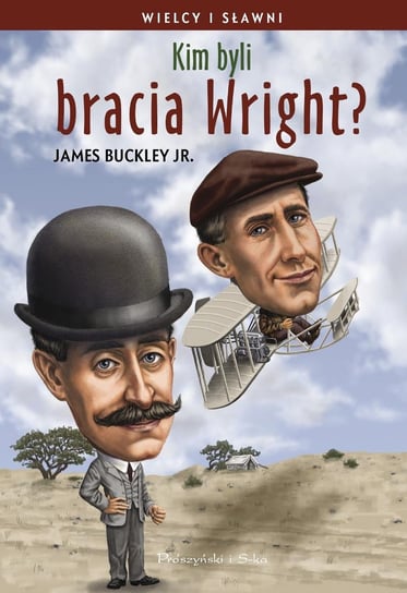 Kim byli bracia Wright? Wielcy i sławni Buckley James