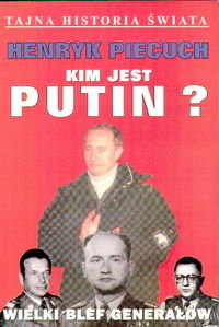 Kim Jest Putin? Piecuch Henryk