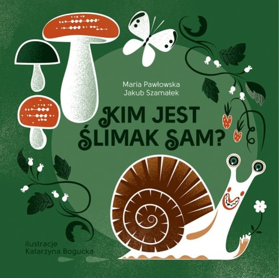 Kim jest ślimak Sam? Pawłowska Maria, Szamałek Jakub