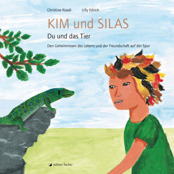Kim und Silas. Du und das Tier Edition Fischer, Frankfurt