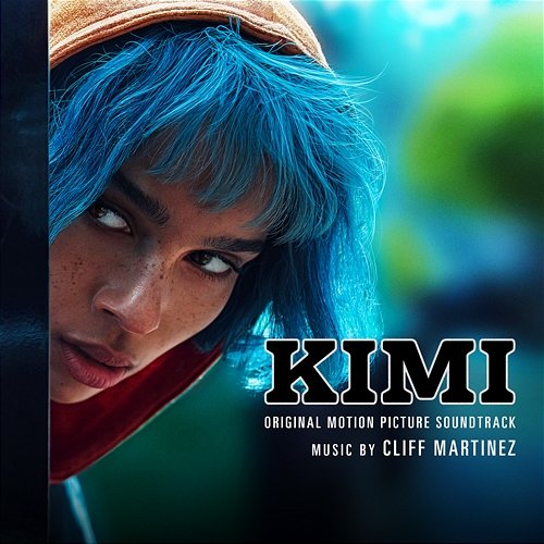 KIMI (Original Motion Picture Soundtrack) Cliff Martinez