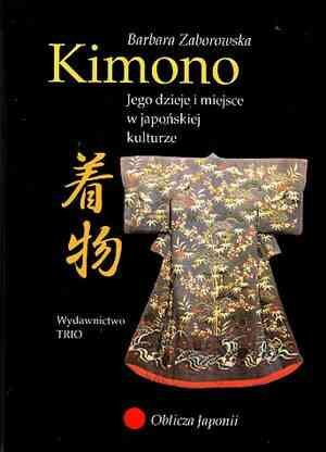 Kimono. Jego dzieje i miejsce w japońskiej kulturze Opracowanie zbiorowe
