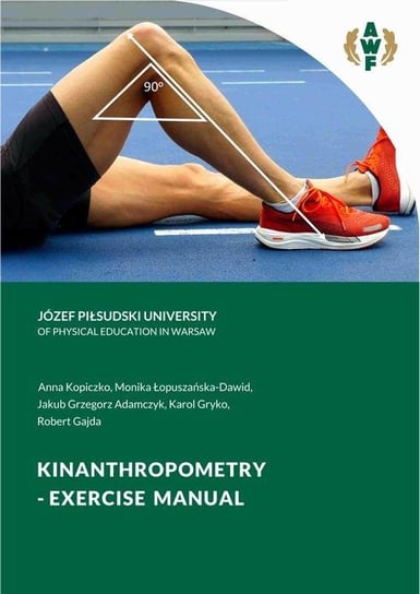Kinanthropometry. Exercise manual Monika Łopuszańska-Dawid, Anna Kopiczko, Jakub Grzegorz Adamczyk, Karol Gryko, Gajda Robert