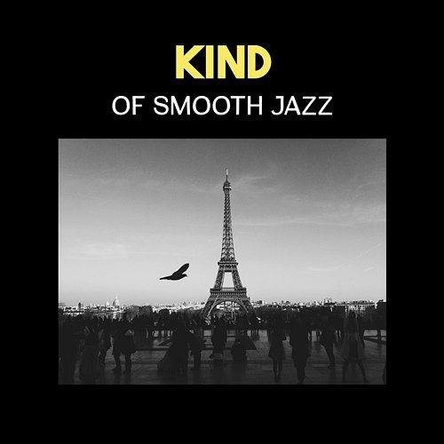 Kind of Smooth Jazz – Perfect Collection for Rest After Long Day, Evening Relaxation with Red Wine, Paris Dreaming Smooth Jazz Lounge School