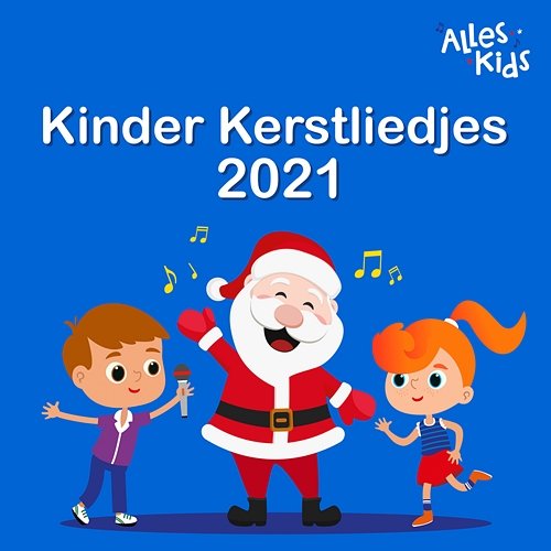 Kinder Kerstliedjes 2021 Alles Kids, Kinderliedjes Alles Kids, Kinderliedjes Om Mee Te Zingen, Kerstliedjes