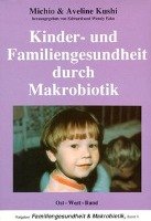 Kinder- und Familiengesundheit durch Makrobiotik Kushi Aveline, Kushi Michio
