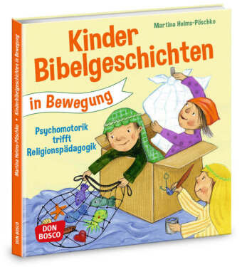 Kinderbibelgeschichten in Bewegung Helms-Poschko Martina
