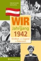 Kindheit und Jugend in Österreich: Wir vom Jahrgang 1942 Santler Helmuth, Ihne Gertrud