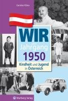 Kindheit und Jugend in Österreich: Wir vom Jahrgang 1950 Klima Caroline, Langmann Vera