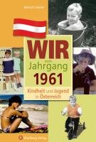 Kindheit und Jugend in Österreich: Wir vom Jahrgang 1961 Santler Helmuth