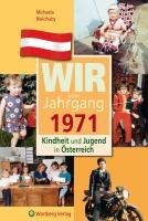 Kindheit und Jugend in Österreich: Wir vom Jahrgang 1971 Bielohuby Michaela