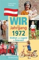 Kindheit und Jugend in Österreich. Wir vom Jahrgang 1972 Klima Caroline, Patik Sonja