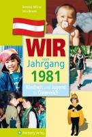 Kindheit und Jugend in Österreich: Wir vom Jahrgang 1981 Millner Dominik, Nowak Vera