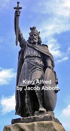 King Alfred of England Jacob Abbott