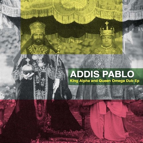 King Alpha and Queen Omega Addis Pablo