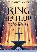 King Arthur and His Knights of the Round Table Green Roger Lancelyn