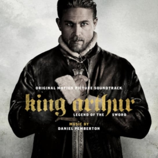 King Arthur: Legend of the Sword (Original Motion Picture Soundtrack) Pemberton Daniel