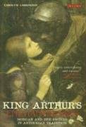 King Arthur's Enchantresses: Morgan and Her Sisters in Arthurian Tradition Larrington Carolyne