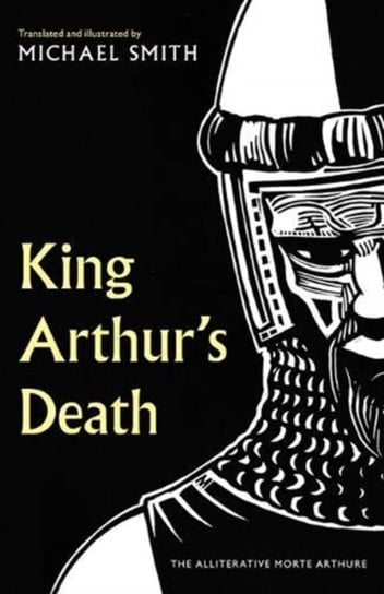 King Arthurs Death: The Alliterative Morte Arthure Smith Michael