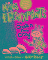 King Flashypants and the Creature From Crong Riley Andy